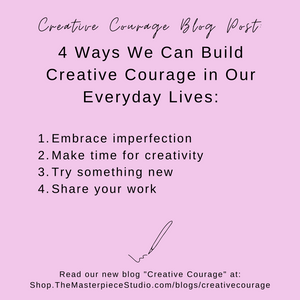 4 Ways We Can Build Creative Courage in Our Everyday Lives